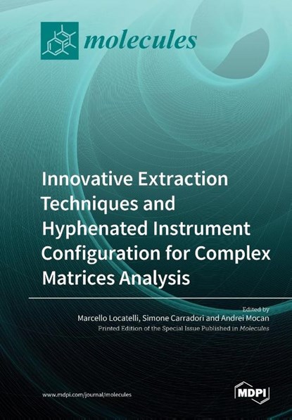 Innovative Extraction Techniques and Hyphenated Instrument Configuration for Complex Matrices Analysis, Marcello Locatelli - Paperback - 9783039210848