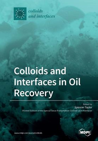 Colloids and Interfaces in Oil Recovery, SPENCER TAYLOR - Paperback - 9783039211067