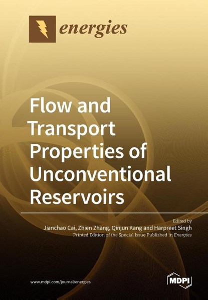 Flow and Transport Properties of Unconventional Reservoirs 2018, Jianchao Cai - Paperback - 9783039211166