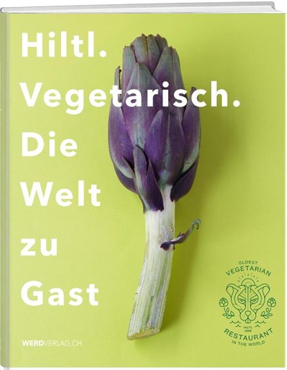 Hiltl. Vegetarisch. Die Welt zu Gast, Rolf Hiltl - Gebonden - 9783039220427