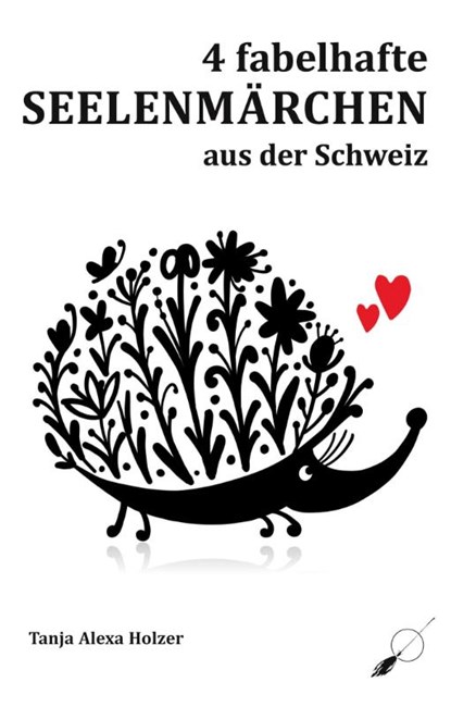 4 fabelhafte Seelenmärchen aus der Schweiz, Tanja Alexa Holzer - Paperback - 9783039230624