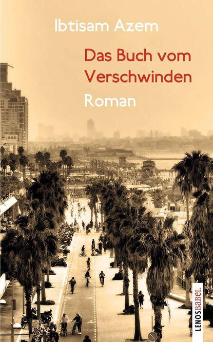 Das Buch vom Verschwinden, Ibtisam Azem - Gebonden - 9783039250271