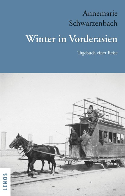 Ausgewählte Werke von Annemarie Schwarzenbach / Winter in Vorderasien, Annemarie Schwarzenbach - Paperback - 9783039250325