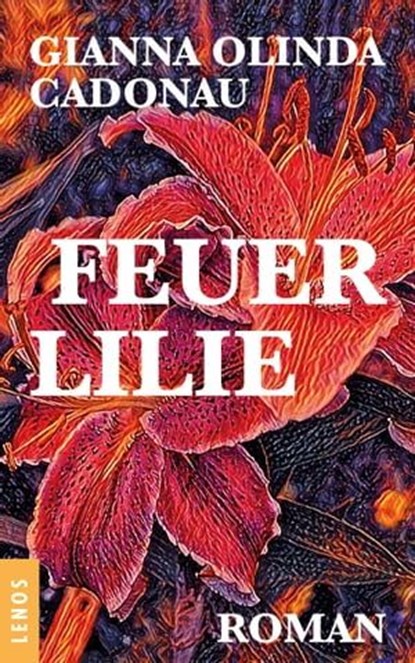 Feuerlilie, Gianna Olinda Cadonau - Ebook - 9783039257089