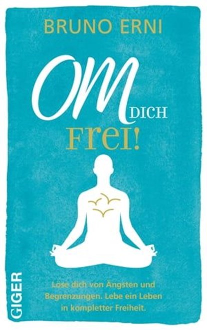 OM DICH Frei!, Erni Bruno - Ebook - 9783039330331