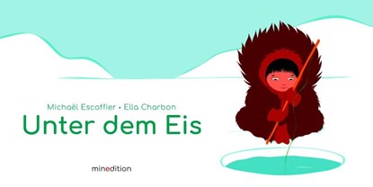 Unter dem Eis, Michaël Escoffier - Gebonden - 9783039342358