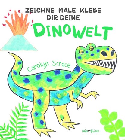 Zeichne Male Klebe Dir Deine DINOWELT, Carolyn Scrace - Paperback - 9783039344000