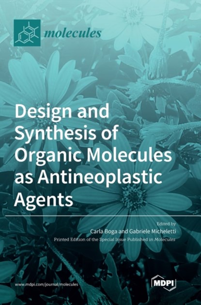 Design and Synthesis of Organic Molecules as Antineoplastic Agents, niet bekend - Gebonden - 9783039366668