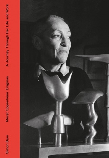 Meret Oppenheim - Enigmas, Simon Baur - Gebonden - 9783039420636