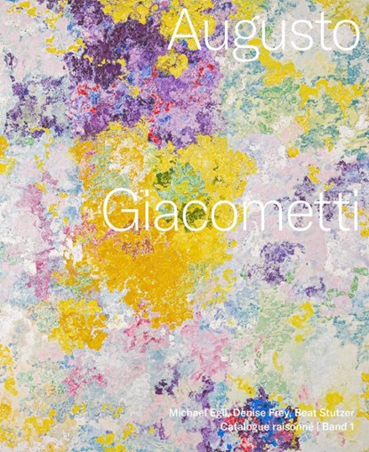 Augusto Giacometti. Catalogue raisonné, Michael Egli ; Denise Frey ; Beat Stutzer - Gebonden - 9783039421756