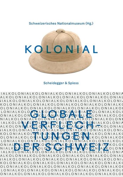 kolonial - Globale Verflechtungen der Schweiz, Schweizerisches Nationalmuseum - Paperback - 9783039422104