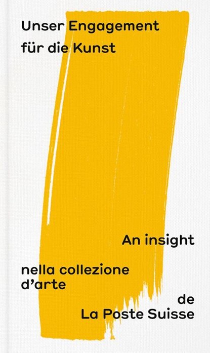 Unser Engagement für die Kunst: An insight nella collezione d'arte de la Poste Suisse, Fachstelle Kunst ; Schweizerische Post AG ; Diana Pavlicek - Gebonden - 9783039422135