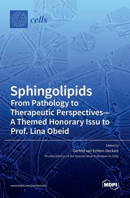 Sphingolipids From Pathology to Therapeutic Perspectives - A Themed Honorary Issue to Prof. Lina Obeid, Gerhild Echten-Deckert - Gebonden - 9783039439577