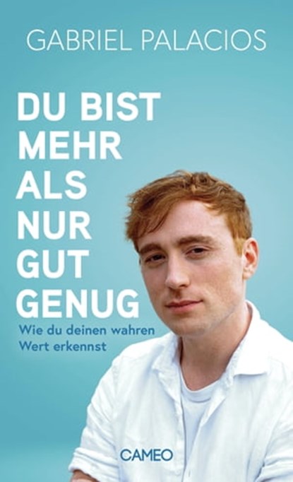 Du bist mehr als nur gut genug, Gabriel Palacios - Ebook - 9783039510108
