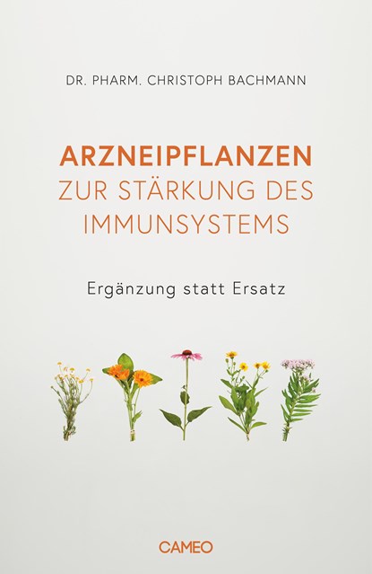 Arzneipflanzen zur Stärkung des Immunsystems, Christoph Bachmann - Gebonden - 9783039510122
