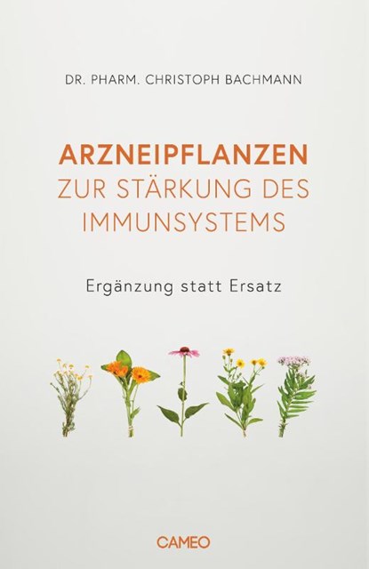 Arzneipflanzen zur Stärkung des Immunsystems, Christoph Bachmann - Gebonden - 9783039510122