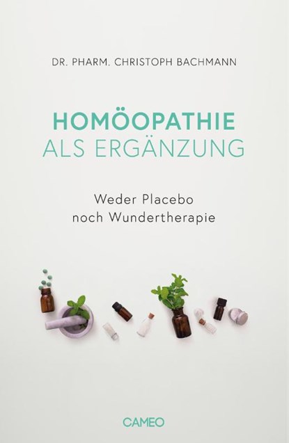 Homöopathie als Ergänzung, Christoph Bachmann - Gebonden - 9783039510214