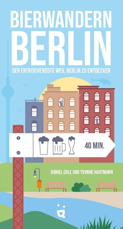 Bierwandern Berlin, Daniel Cole ; Yvonne Hartmann - Paperback - 9783039640096