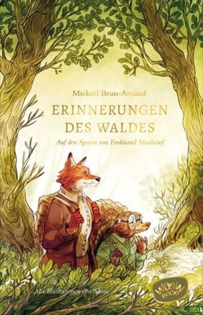 Erinnerungen des Waldes: Auf den Spuren von Ferdinand Maulwurf, Mickaël Brun-Arnaud - Ebook - 9783039670079