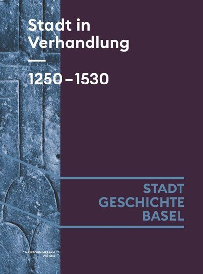 Stadt in Verhandlung. 1250-1530, Lucas Burkart ;  Benjamin Hitz ;  Claudia Moddelmog - Gebonden - 9783039690039