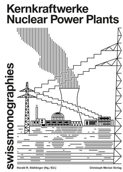 Kernkraftwerke / Nuclear Power Plants, Christina Haas ; Anne-Catherine Schröter ; Harald R. Stühlinger - Gebonden - 9783039690480