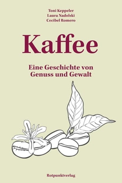 Kaffee, Toni Keppeler ; Laura Nadolski ; Cecibel Romero - Ebook - 9783039730100