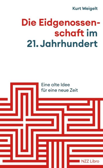 Die Eidgenossenschaft im 21. Jahrhundert, Kurt Weigelt - Paperback - 9783039800193