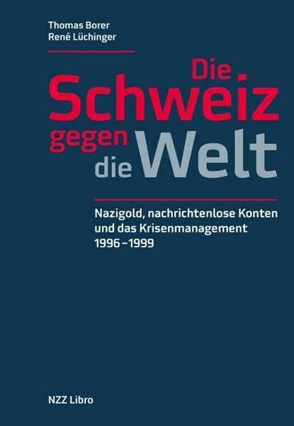 Die Schweiz gegen die Welt, Thomas Borer ; René Lüchinger - Gebonden - 9783039800254