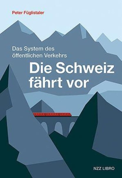 Die Schweiz fährt vor, Peter Füglistaler - Gebonden - 9783039800445