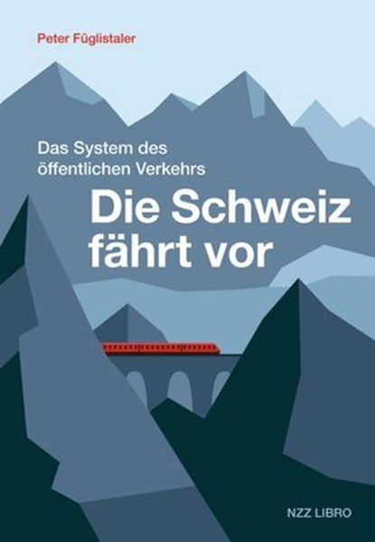 Die Schweiz fährt vor, Peter Füglistaler - Ebook - 9783039800452