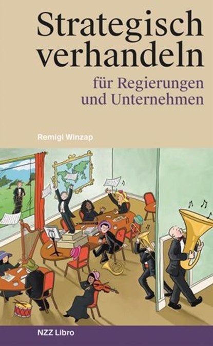 Strategisch verhandeln für Regierungen und Unternehmen, Remigi Winzap - Ebook - 9783039800605
