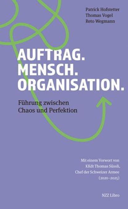 Auftrag. Mensch. Organisation., Patrick Hofstetter ; Thomas Vogel ; Reto Wegmann - Ebook - 9783039800612