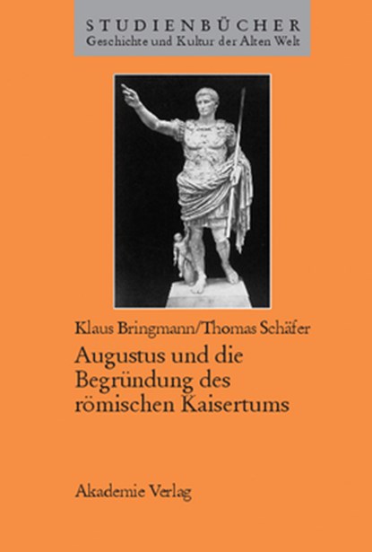 Augustus Und Die Begrundung Des Romischen Kaisertums, Klaus Bringmann ; Thomas Schafer - Gebonden - 9783050030548