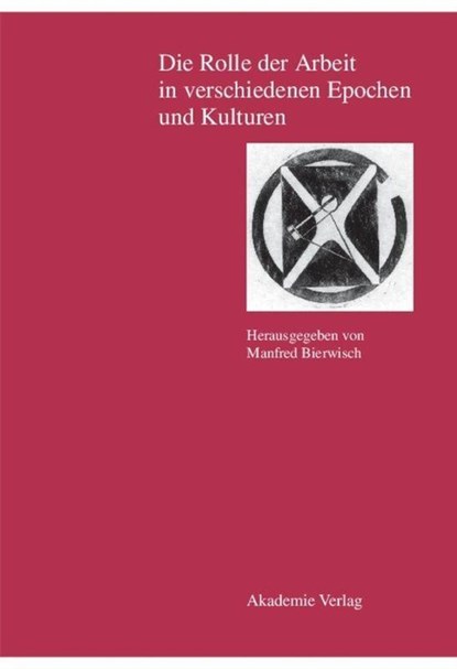 Die Rolle Der Arbeit in Verschiedenen Epochen Und Kulturen, Manfred Bierwisch - Gebonden - 9783050034737