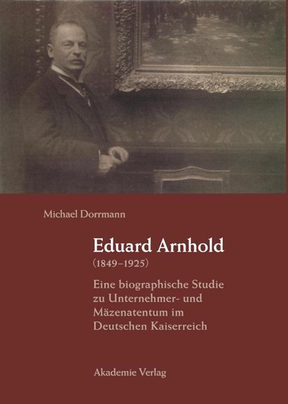 Eduard Arnhold (1849-1925), Michael Dorrmann - Gebonden - 9783050037486