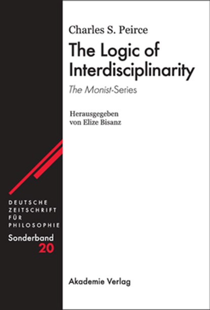The Logic of Interdisciplinarity. 'The Monist'-Series, Charles S. Peirce - Gebonden - 9783050044101
