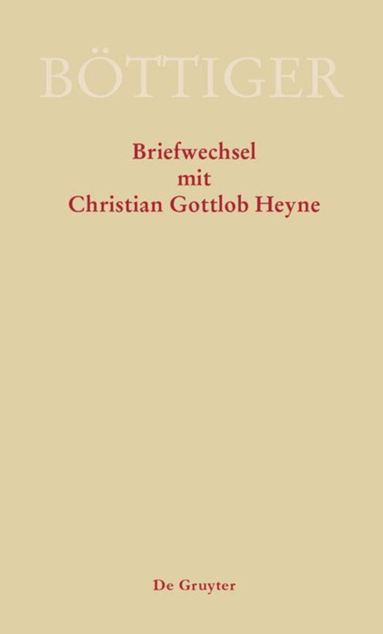 Karl August Böttiger - Briefwechsel mit Christian Gottlob Heyne