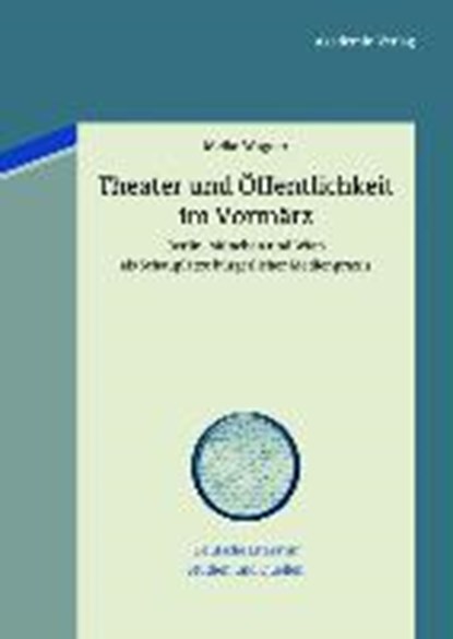 Theater und OEffentlichkeit im Vormarz, WAGNER,  Meike - Gebonden - 9783050059617