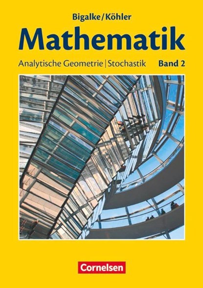 Bigalke/Köhler: Mathematik - Allgemeine Ausgabe - Band 2, Anton Bigalke ; Horst Kuschnerow ; Norbert Köhler ; Gabriele Ledworuski - Paperback - 9783060004799