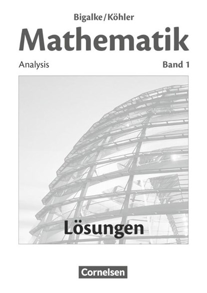 Band 1 - Analysis, Anton Bigalke ; Horst Kuschnerow ; Norbert Köhler ; Gabriele Ledworuski - Paperback - 9783060004805