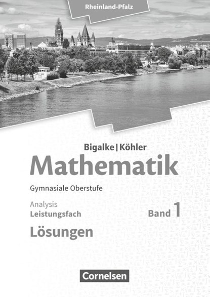 Mathematik Sekundarstufe II - Rheinland-Pfalz. Leistungsfach Band 1 - Analysis. Lösungen, Anton Bigalke ; Horst Kuschnerow ; Norbert Köhler ; Gabriele Ledworuski - Paperback - 9783060048434