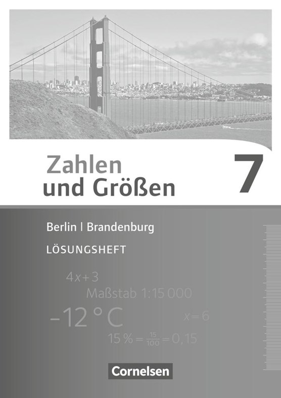 Zahlen und Größen 7. Schuljahr. Lösungen zum Schülerbuch Berlin und Brandenburg