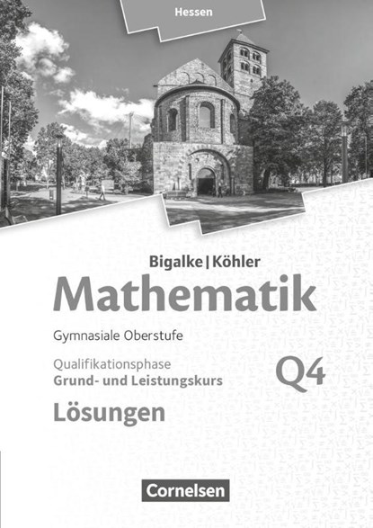 Bigalke/Köhler: Mathematik - Grund- und Leistungskurs 4. Halbjahr - Hessen - Band Q4. Lösungen zum Schülerbuch, Anton Bigalke ; Horst Kuschnerow ; Norbert Köhler ; Gabriele Ledworuski - Paperback - 9783060085873