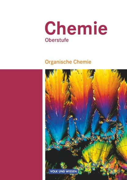 Chemie Oberstufe. Organische Chemie. Schülerbuch. Östliche Bundesländer und Berlin, Karin Arnold ; Volkmar Dietrich ; Andreas Eberle ; Anja Grimmer - Gebonden - 9783060111749