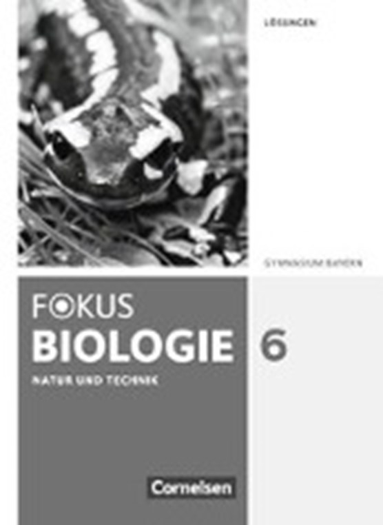 Fokus Biologie 6. Jahrgangsstufe - Natur und Technik: Biologie - Gymnasium Bayern. Lösungen zum Schülerbuch