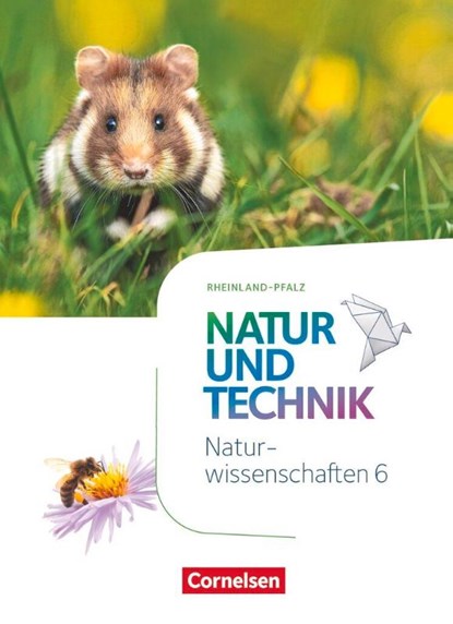 Natur und Technik - Naturwissenschaften 6. Schuljahr - Rheinland-Pfalz - Schülerbuch, Volker Abegg ; Ute Klinkmüller ; Erich Kretzschmar ; Carsten Kuck - Gebonden - 9783060152568