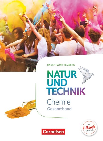 Natur und Technik Gesamtband - Chemie - Schülerbuch Baden-Württemberg, Barbara Barheine ;  Markus Gaus ;  Anita Gutmann ;  Carsten Kuck ;  Martin Löffelhardt ;  Ralf Weinert - Gebonden - 9783060156368