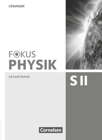 Fokus Physik Oberstufe. Lösungen. Sekundarstufe II Gesamtband. Westliche Bundesländer, Peter Ackermann ; Karl-Heinz Jutzi ; Bernd Reinhard ; Hans Joachim Schlichting - Paperback - 9783060157365