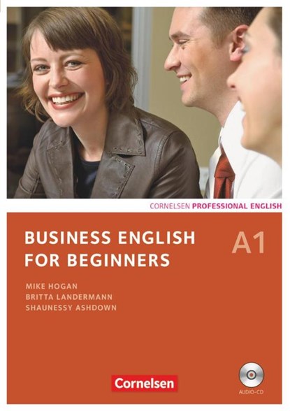 Business English for Beginners A1. Kursbuch mit CD, Shaunessy Ashdown ; Andrew Frost ; Mike Hogan ; Britta Landermann - Paperback - 9783060206582