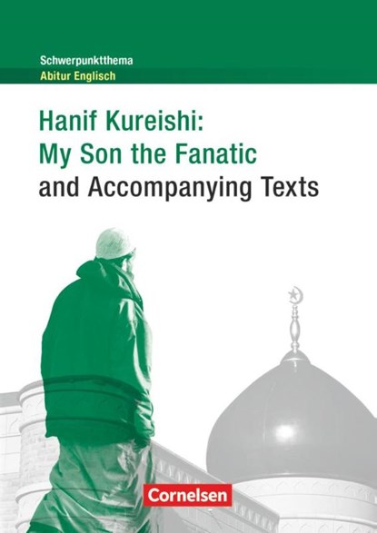 Schwerpunktthema Abitur Englisch: Hanif Kureishi: My Son the Fanatic and Accompanying Texts, Hanif Kureishi - Paperback - 9783060334414